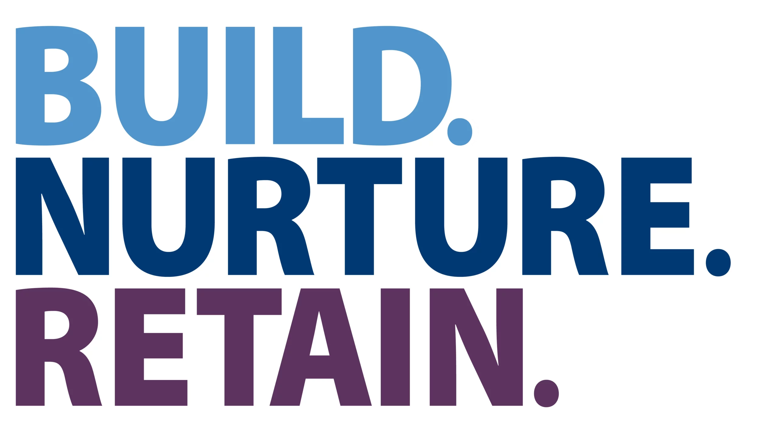 Build. Nurture. Retain.